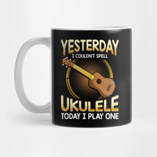 Yesterday I Couldnt Spell Ukulele Today I Play One Mug